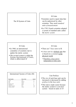 The SI System of Units SI Units ▪Scientists need to report data that