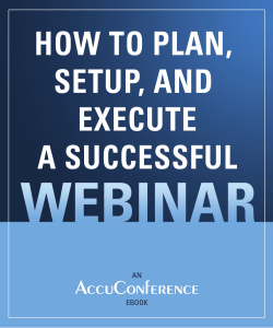 How to Plan, Setup, and Execute a Successful Webinar