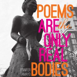 Poems Are the Only Real Bodies