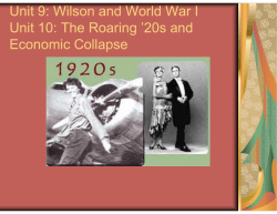Unit 9: Wilson and World War I Unit 10: The Roaring `20s and