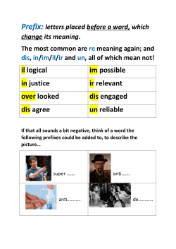 and dis, in/im/il/ir and un, all of which mean not! il logical im possible