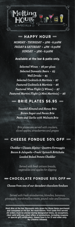 HAPPY HOUR BRIE PLATES $6.95 CHEESE FONDUE 50% OFF