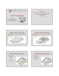 GY 301: Geomorphology Last Time Alpine Glaciers and Erosion