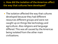 1. How did the isolation of the Americas affect the way that cultures