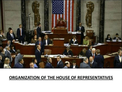 ORGANIZATION OF THE HOUSE OF REPRESENTATIVES