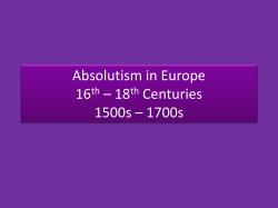 Absolutism in Europe 16th &ndash; 18th Centuries 1500s &ndash; 1700s