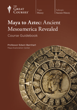 Maya to Aztec: Ancient Mesoamerica Revealed