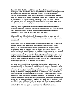 Scientists think that the protobionts are the evolutionary precursors