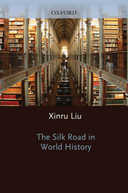 The Silk Road in World History (The New Oxford World History)