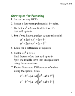 1. Factor out any GCFs. 2. Factor a four term polynomial by pairs. 3