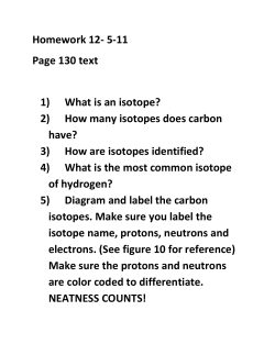 Homework 12- 5-11 Page 130 text 1) What is an isotope? 2) How