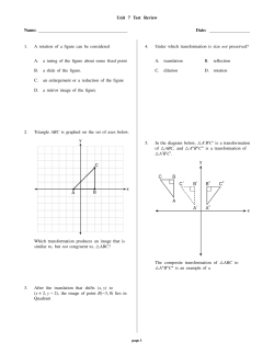 Unit 7 Test Review Name: Date: 1. A rotation of a figure can be