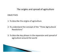 OBJECTIVES 1. To describe the origins of agriculture 2