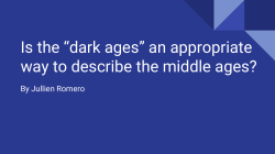 Is the &ldquo;dark ages&rdquo; an appropriate way to describe the middle ages?