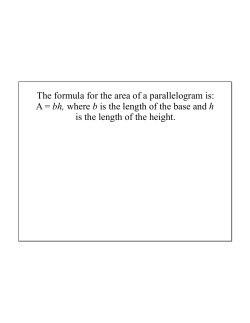 The formula for the area of a parallelogram is: A = bh, where b is the