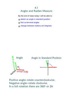4.1 Angles and Radian Measure Angle Positive angles rotate
