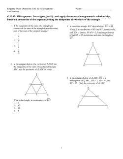 Midsegments: Investigate, justify, and apply theorems