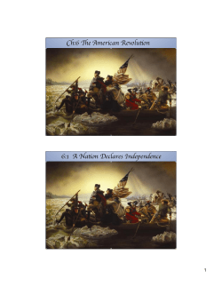 Ch:6 The American Revolution 6:1 A Nation Declares Independence