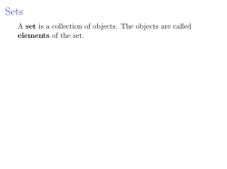 A set is a collection of objects. The objects are called elements of the